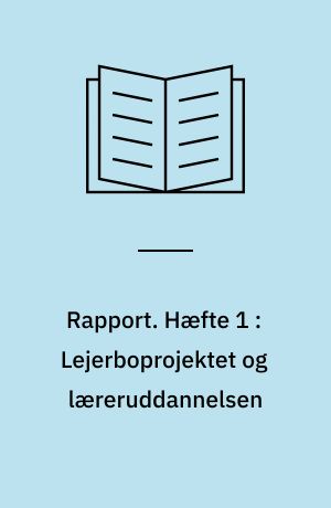 Rapport : projektet Fritidsarbejde i nærmiljø : fra inspiration til selvforvaltning. Hæfte 1 : Lejerboprojektet og læreruddannelsen