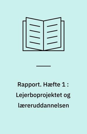 Rapport : projektet Fritidsarbejde i nærmiljø : fra inspiration til selvforvaltning. Hæfte 1 : Lejerboprojektet og læreruddannelsen