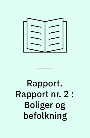 Rapport. Rapport nr. 2 : Boliger og befolkning