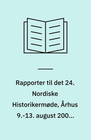 Rapporter til det 24. Nordiske Historikermøde, Århus 9.-13. august 2001. Norden og Europa i middelalderen