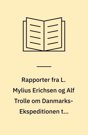 Rapporter fra L. Mylius Erichsen og Alf Trolle om Danmarks-Ekspeditionen til Grønlands Nordøstkyst 1906-1908. Jørgen Brønlund's Dagbog i Tidsrummet fra 1. Maj-19. Oktober 1907 : Den i Danmarks Havn i foraaret 1908 foreløbigt udarbejdede Oversættelse. Danmark-Ekspeditionens Deltagere