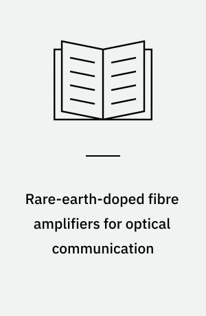 Rare-earth-doped fibre amplifiers for optical communication