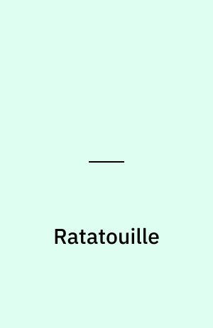 Ratatouille : (ra-ta-tui)