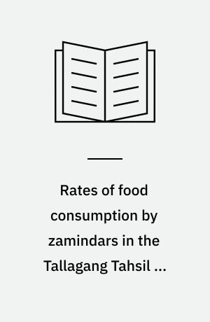 Rates of food consumption by zamindars in the Tallagang Tahsil of the Attock district