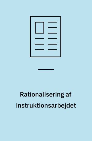 Rationalisering af instruktionsarbejdet