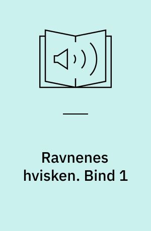 Ravnenes hvisken. Bind 1