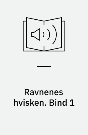 Ravnenes hvisken. Bind 1