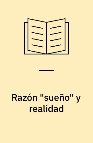 Razón "sueño" y realidad : Niveles de percepción estética en la semántica "suéño" de Antonio Machado