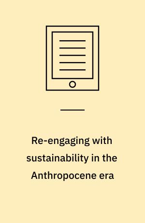 Re-engaging with sustainability in the Anthropocene era : an institutional approach