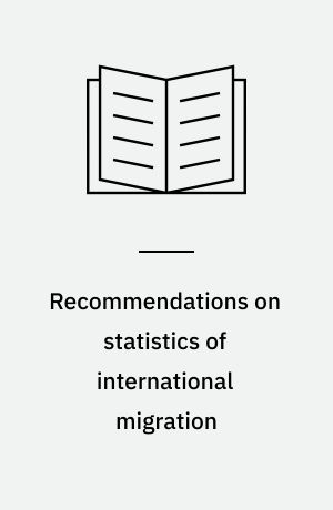 Recommendations on statistics of international migration : revision 1