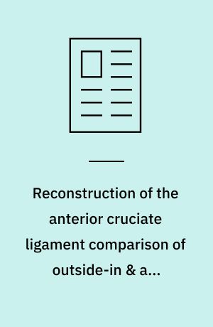 Reconstruction of the anterior cruciate ligament comparison of outside-in & all-inside technique