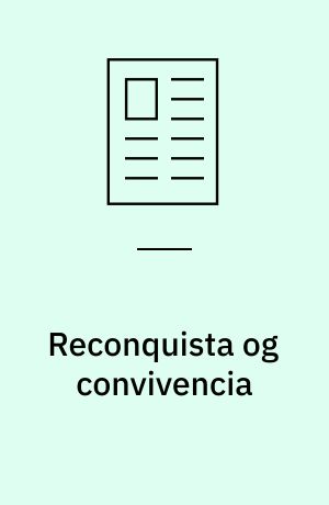 Reconquista og convivencia : muslimer, jøder og kristne i Spaniens middelalder
