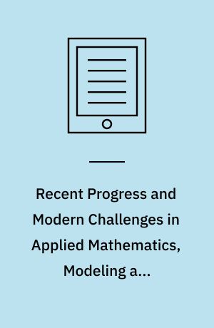 Recent Progress and Modern Challenges in Applied Mathematics, Modeling and Computational Science