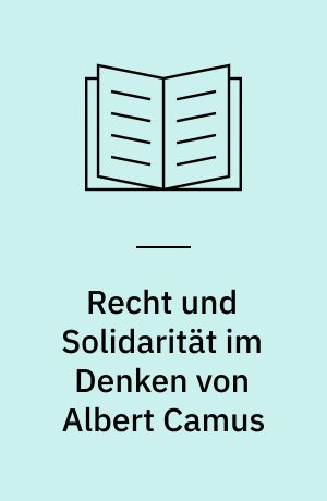 Recht und Solidarität im Denken von Albert Camus
