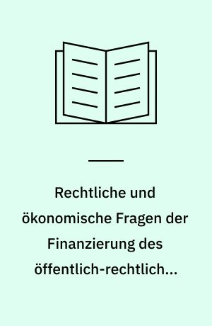 Rechtliche und ökonomische Fragen der Finanzierung des öffentlich-rechtlichen Rundfunks im Lichte des europäischen Rechts : Gemeinsame Vortragsveranstaltung der Institute für Rundfunkrecht und Rundfunkökonomie an der Universität zu Köln : vom 8. Mai 1998