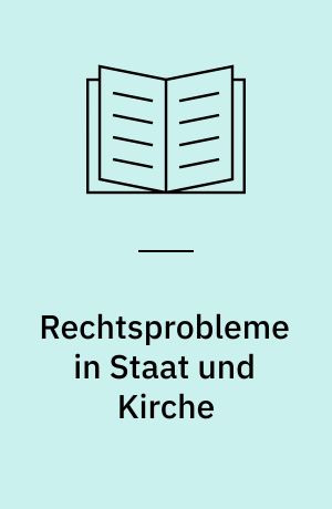 Rechtsprobleme in Staat und Kirche : Festschrift für Rudolf Smend zum 70. Geburtstag 15. Januar 1952 : dargebracht von Freunden , Schülern und Kollegen