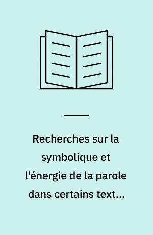 Recherches sur la symbolique et l'énergie de la parole dans certains textes tantriques