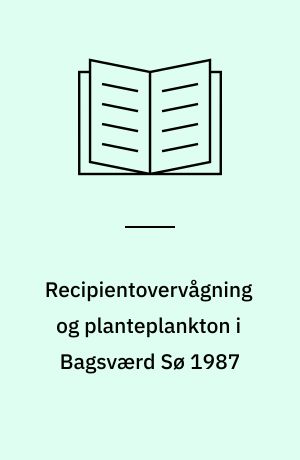 Recipientovervågning og planteplankton i Bagsværd Sø 1987