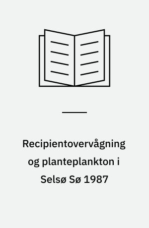 Recipientovervågning og planteplankton i Selsø Sø 1987