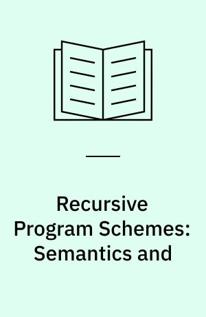 Recursive Program Schemes: Semantics and : Proof Theory