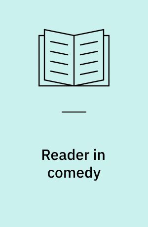 Reader in comedy : an anthology of theory and criticism
