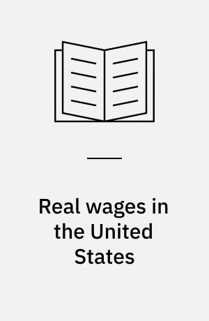 Real wages in the United States : 1890-1926