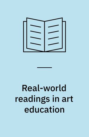 Real-world readings in art education : things your professor never told you