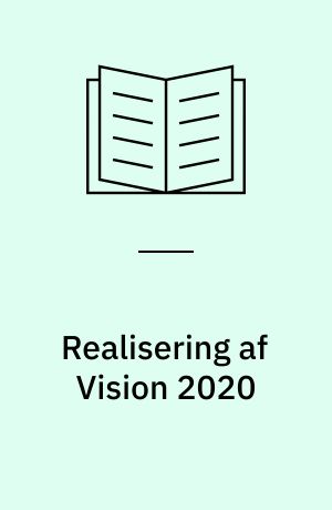 Realisering af Vision 2020 : holdninger og forslag fra 11 dialogmøder med byggesektoren