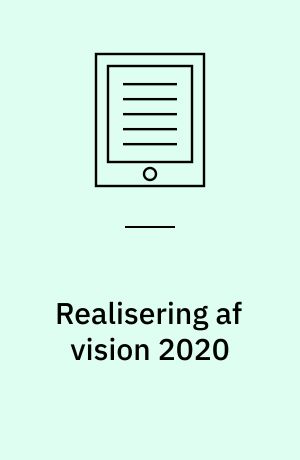 Realisering af Vision 2020 : holdninger og forslag fra 11 dialogmøder med byggesektoren