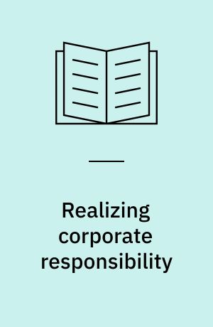 Realizing corporate responsibility : positioning and framing in nascent institutional change