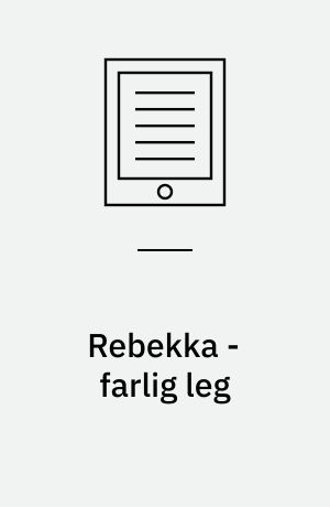 Rebekka - farlig leg