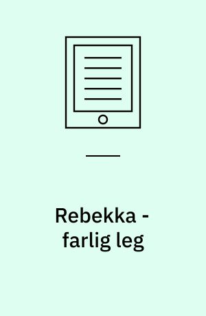 Rebekka - farlig leg