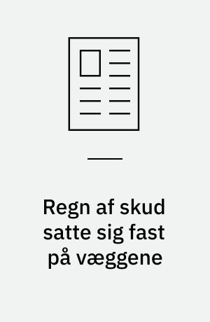 Regn af skud satte sig fast på væggene