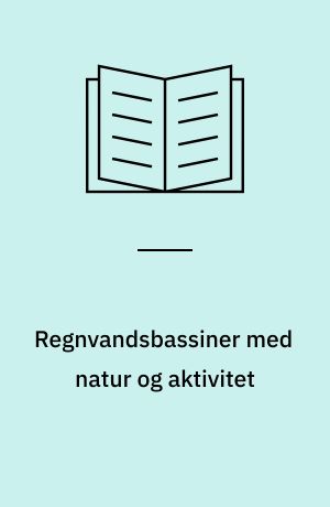 Regnvandsbassiner med natur og aktivitet