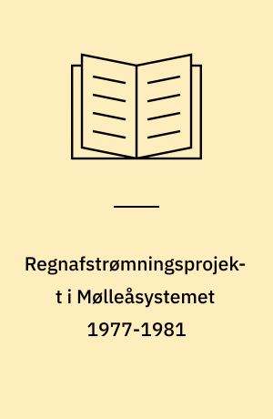 Regnafstrømningsprojekt i Mølleåsystemet 1977-1981 : samlerapport