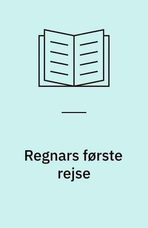 Regnars første rejse : på vikingetogt til England : fortællingen om Regnars rejse foregår i 1013 : det år ville den danske konge Svend Tveskæg erobre hele England