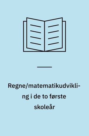 Regne/matematikudvikling i de to første skoleår