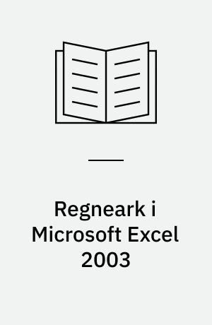 Regneark i Microsoft Excel 2003 : mini-manual