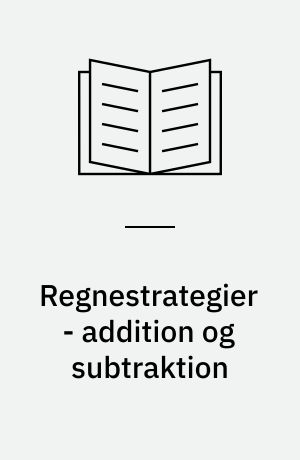Regnestrategier - addition og subtraktion