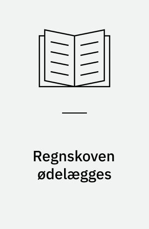 Regnskoven ødelægges