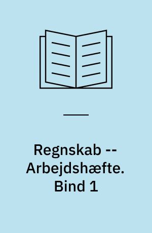 Regnskab -- Arbejdshæfte : registrering, regnskabsafslutning. Bind 1