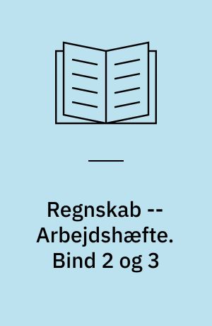 Regnskab -- Arbejdshæfte : registrering, regnskabsafslutning. Bind 2 og 3