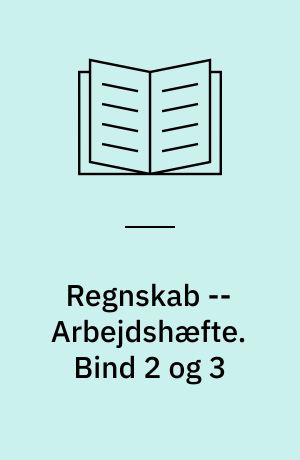 Regnskab -- Arbejdshæfte : registrering, regnskabsafslutning. Bind 2 og 3