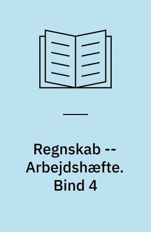 Regnskab -- Arbejdshæfte : registrering, regnskabsafslutning. Bind 4
