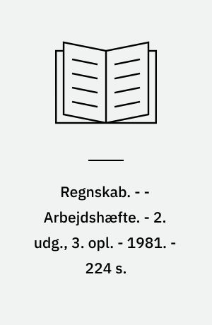 Regnskab. - - Arbejdshæfte. - 2. udg., 3. opl. - 1981. - 224 s.