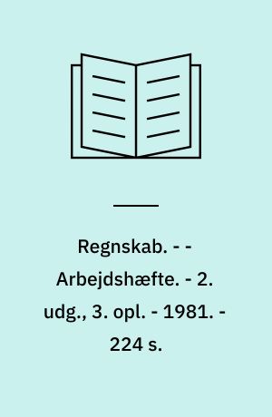 Regnskab. - - Arbejdshæfte. - 2. udg., 3. opl. - 1981. - 224 s.