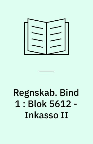 Regnskab. Bind 1 : Blok 5612 - Inkasso II