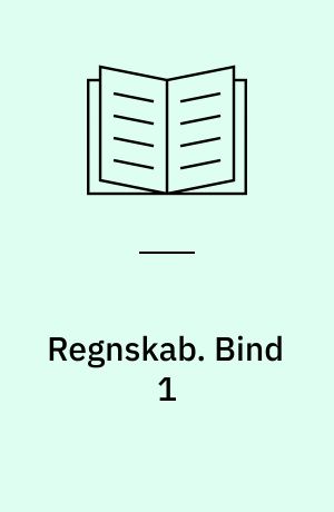 Regnskab. Bind 1