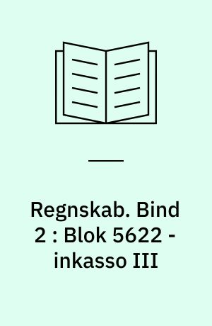 Regnskab. Bind 2 : Blok 5622 - inkasso III