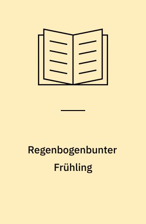 Regenbogenbunter Frühling : Blumen- und Tiermotive mit Regenbogenpapier ; mit Vorlagen in Originalgröße